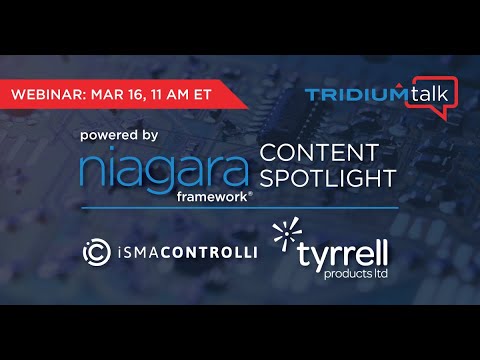 TridiumTalk: Powered by Niagara Content Spotlight - iSMA Controlli & Tyrrell Products (March 16, 23)