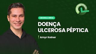 Doença ulcerosa péptica | Cortes de aula: Cirurgia geral