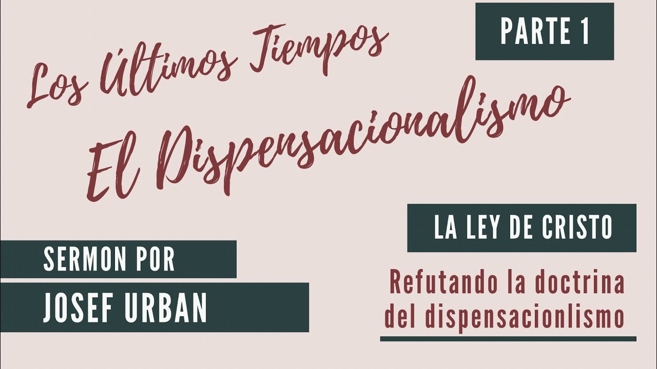 El Dispensacionalismo - Los Últimos Tiempos - Josef Urban