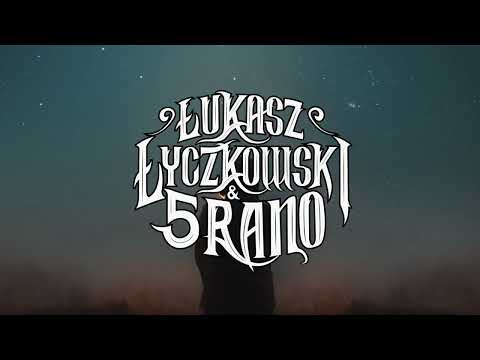 Łukasz Łyczkowski & 5 RANO - "Taki Los"