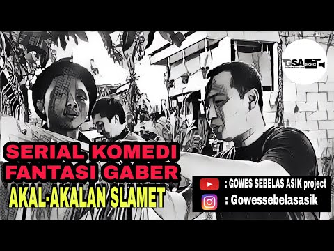 film-pendek-serial-komedi-fantasi-gaber-akal-akalan-slamet