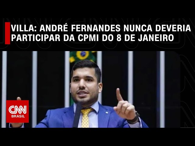 Villa: André Fernandes nunca deveria participar da CPMI do 8 de janeiro | CNN NOVO DIA