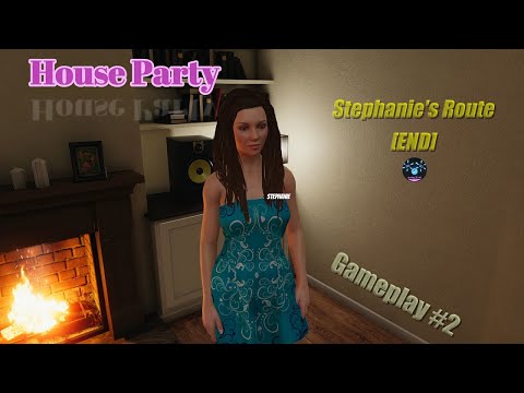 House Party | Gameplay #2 | Stephanie's Route [END]