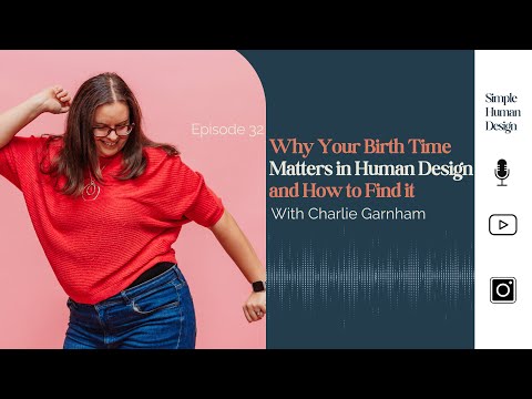 Why Your Birth Time Matters in Human Design and How to Find it