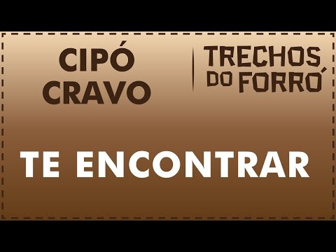 Te encontrar - Cipó Cravo