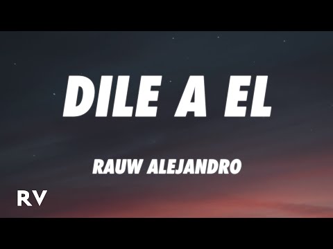 Rauw Alejandro - Dile a El (Letra/Lyrics)