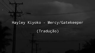 Hayley Kiyoko - Mercy / Gatekeeper (Tradução)