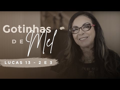 Cristina Mel - Gotinhas de Mel (Lucas 13 - 2 e 3)