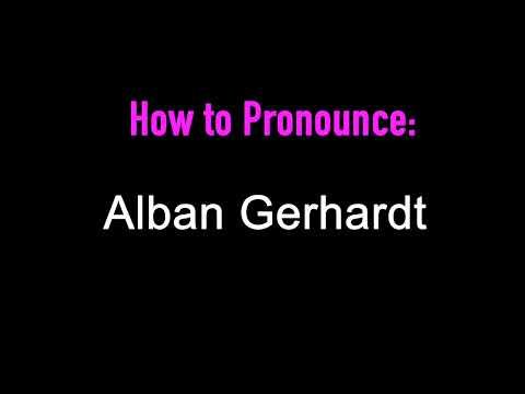 How To Pronounce: Alban Gerhardt