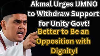 Download lagu Akmal Urges UMNO to Withdraw Support for Unity Govt! Better to Be an Opposition with Dignity! mp3
