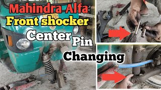 Mahindra Alfa Center Pin Changing || Front Shocker full Work || Suspension Full working Video ||🛺🛺