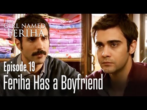 Feriha has a boyfriend - The Girl Named Feriha | Episode 19