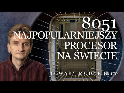 8051 - najpopularniejszy procesor na świecie [TOWARY MODNE 170]