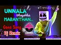 Unnala Ulagatha Marathan || Gana Song Dj Remix || Joy Sanjay || [ DJ REMIX ]#subscribe