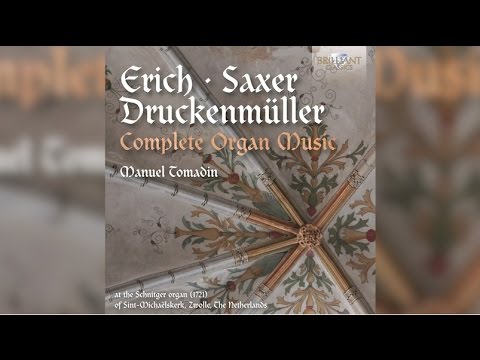 Erich, Saxer & Druckenmüller: Complete Organ Music (Full Album)