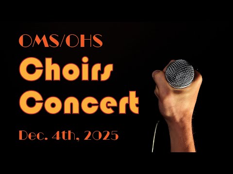 OMS/OHS Choirs Concert (12/4/25)