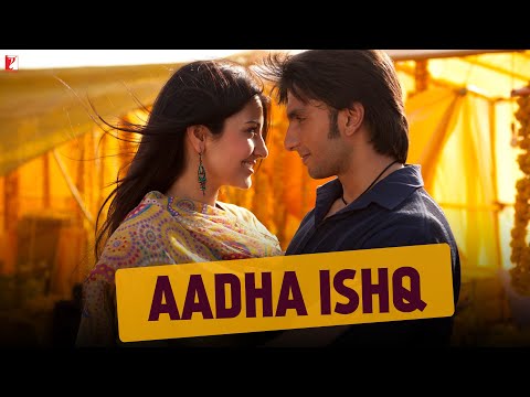 Aadha Ishq - Song - Band Baaja Baaraat - Ranveer Singh | Anushka Sharma