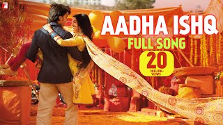 Aadha Ishq Song  Band Baaja Baaraat  Ranveer Singh