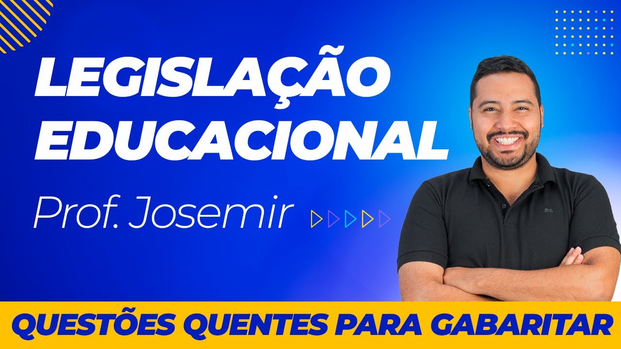 LEGISLAÇÃO EDUCACIONAL -  LDB, BNCC e PNE - PROFESSOR JOSEMIR