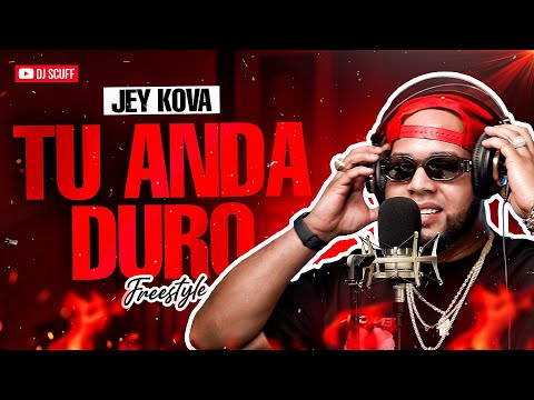 TU ANDA DURO FREESTYLE - JEY KOVA  ❌ DJ SCUFF