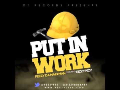 Feezy Da Main Man ft. Kizzy - Put in Work **HOT TRACK**