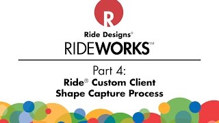 RideWorks® Video 4: Custom Client Shape Capture Process