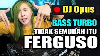Download lagu DJ TIDAK SEMUDAH ITU FERGUSO LAGU TERBARU REMIX OR... mp3