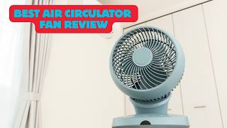 ✅ Best air circulator fan review: Air circulator fan review (Buying Guide)