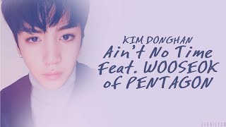 Kim Donghan (김동한) - Ain't No Time (Feat. Wooseok of PENTAGON) [Lyrics Han|Rom|Eng Color Coded]
