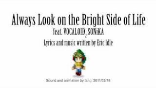 [VOCALOID2 SONiKA] Always Look on the Bright Side of Life