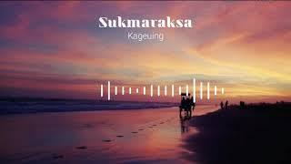 Download lagu Sukmaraksa  - Kageuing (Lirik) mp3