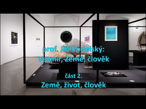 Jiří Podolský: Vesmír, Země, člověk - 2. část (Kvalitář Gallery 20. 1. 2022)