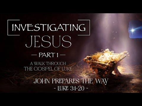 Luke 3:1-20 - John, the Baptist Prepares the Way