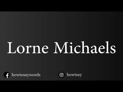 How To Pronounce Lorne Michaels
