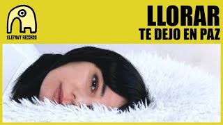LLORAR – “Te Dejo En Paz”