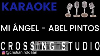MI ÁNGEL - ABEL PINTOS - KARAOKE - PISTA - CROSSING STUDIO