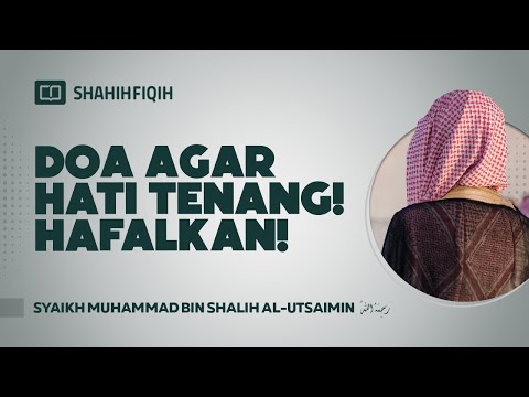 Doa Agar Hati Tenang! Hafalkan! - Syaikh Muhammad bin Shalih Al-Utsaimin #nasehatulama #fatwaulama