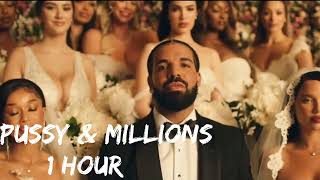 Drake - Pussy & Millions [ 1 Hour ]