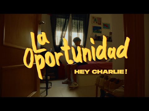 HEY CHARLIE! - LA OPORTUNIDAD (Videoclip)