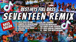 Download lagu Seventeen FULL BASS REMIX 🎧 Kumpulan Lagu Galau Terbaik Seventeen Viral TikTok | Nonstop #remix mp3