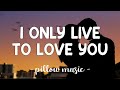 I Only Live To Love You - Cliff Richard (Lyrics) 🎵