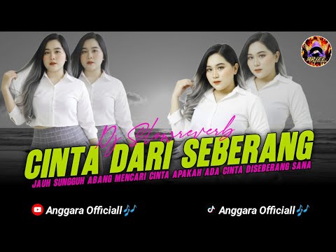 DJ CINTA DARI SEBERANG SLOWREVERB🎧 JAUH SUNGGUH ABANG MENCARI CINTA || BY ANGGARA OFFICIALL🎶