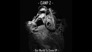 Camp Z - Our World To Come EP - 06 - From Darkness To Reality