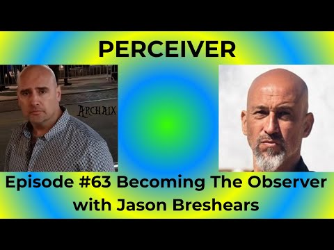 Episode 63 Becoming the observer with Jason Breshears of Archaix