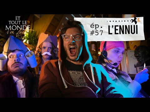 Et tout le monde s'en fout #57 - L'ennui -