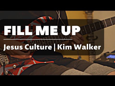 Fill Me Up - Jesus Culture