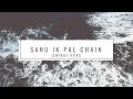 Chain (Sanu Ik Pal Chain)  OFFICIAL AUDIO FULL SONG - SLOWED+REVERB LO-FI MUSIC