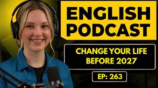 English Podcast for Learning English | Real English Conversation | CHANGE YOUR LIFE BEFORE 2027
