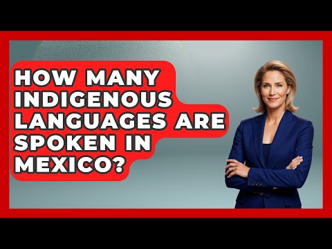 How Many Indigenous Languages Are Spoken In Mexico? - Magical Mexico Moments