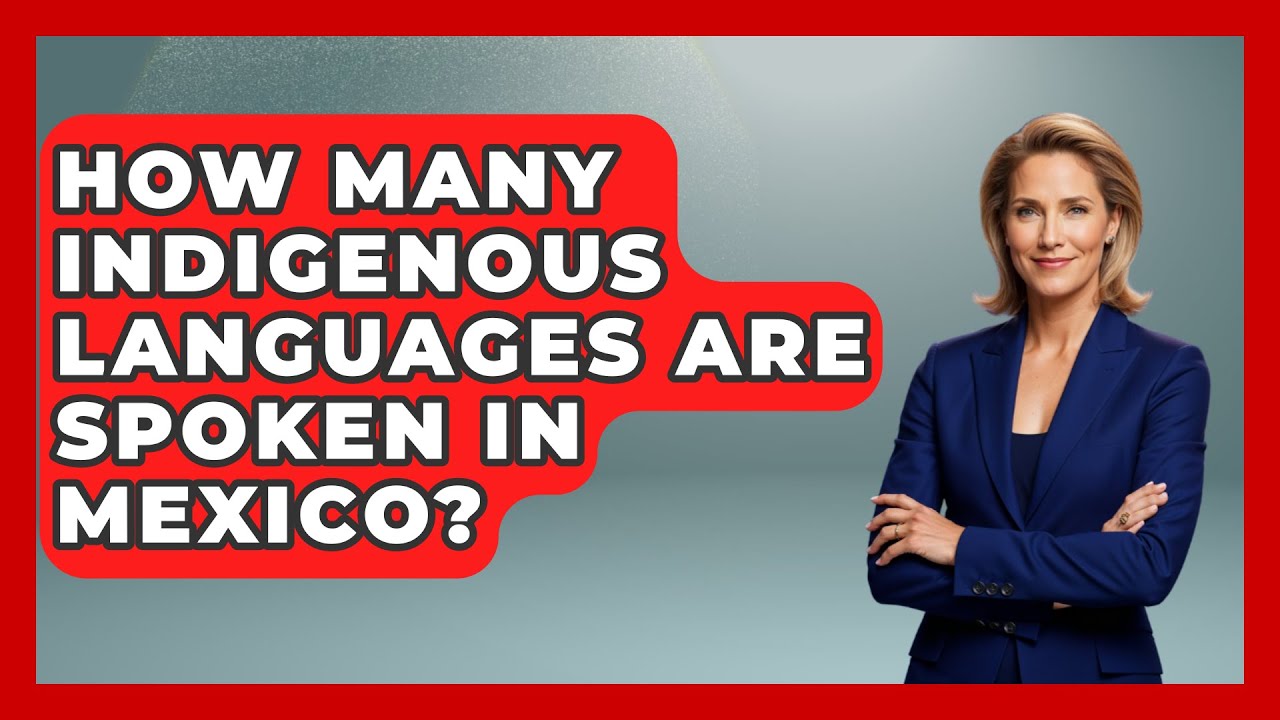 How Many Indigenous Languages Are Spoken In Mexico? - Magical Mexico Moments